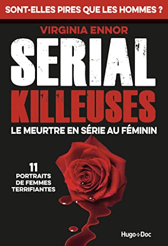 Serial Killeuses . Le meurtre en série au féminin.