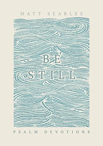 Be Still: Psalm Devotions