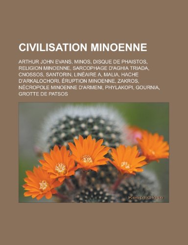 Civilisation Minoenne Arthur John Evans, Minos, Disque de Phaistos
