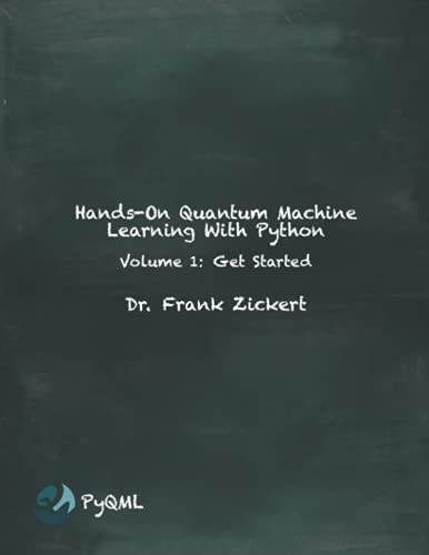 Hands-On Quantum Machine Learning With Python: Volume 1: Get Started by ...