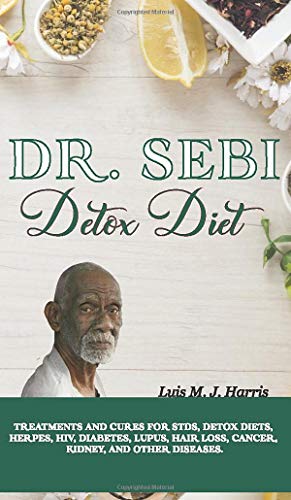 Dr. Sebi Detox Diet: Treatments and Cures for STDs, Detox Diets, Herpes