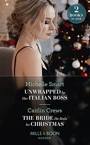 Unwrapped By Her Italian Boss / The Bride He Stole For Christmas ...