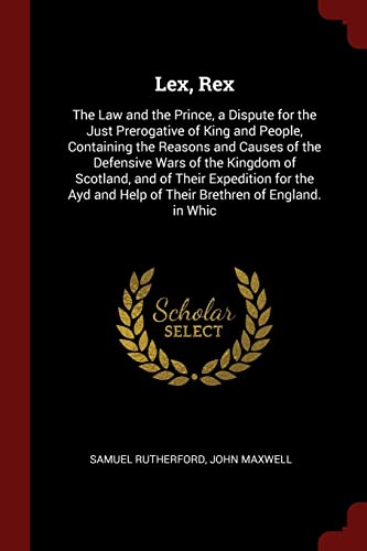 Lex, Rex: The Law and the Prince, a Dispute for the Just Prerogative of ...
