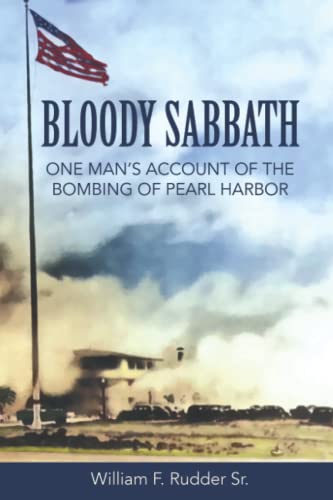 William Rudder Bloody Sabbath: One Man’s Account of the Bombing of Pearl Harbor by ...