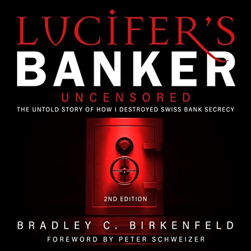 Lucifer's Banker Uncensored The Untold Story of How I Destroyed Swiss