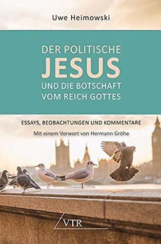 Jesus Botschaft Vom Reich Gottes Der politische Jesus und die Botschaft vom Reich Gottes by Uwe