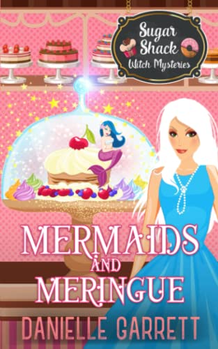 Mermaids and Meringue (Sugar Shack Witch Mysteries #2)
