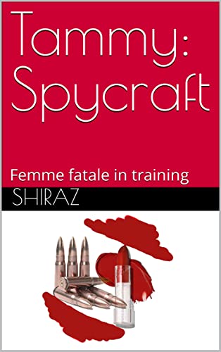 Tammy: Spycraft: Femme fatale in training