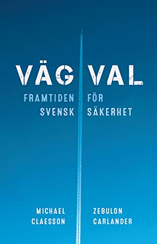 Vägval : framtiden för svenskt säkerhet