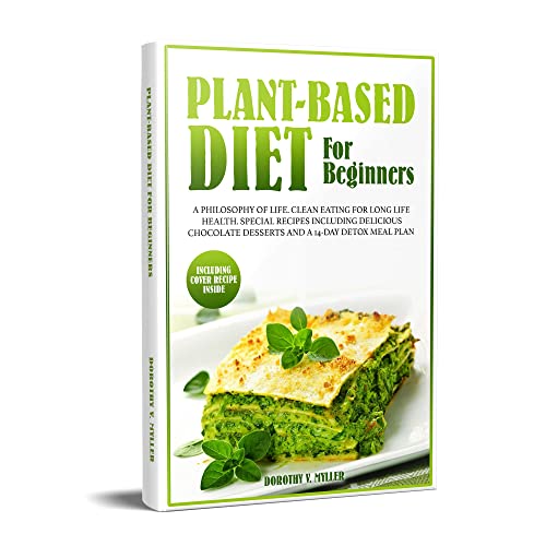 Plant-Based Diet For Beginners: A Philosophy Of Life. Clean Eating For ...