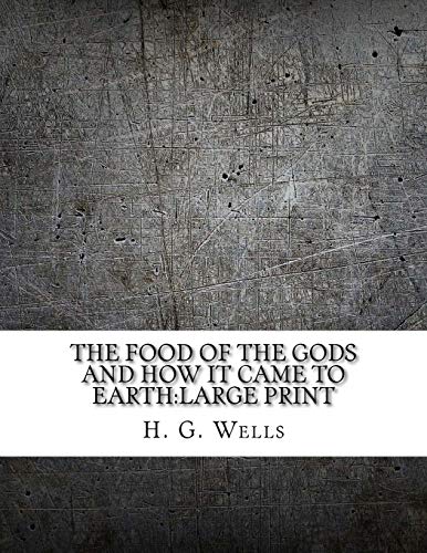 The Food of the Gods and How It Came to Earth by H.G. Wells | Goodreads
