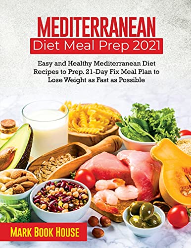 Mediterranean Diet Meal Prep 2021: Easy and Healthy Mediterranean Diet ...