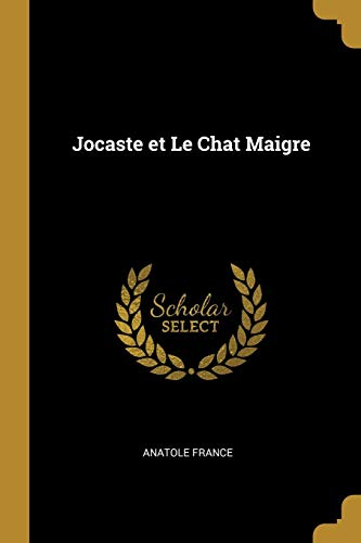Jocaste et Le Chat Maigre (French Edition) by Anatole France Goodreads