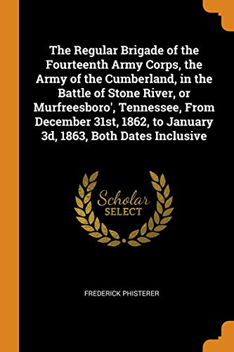The Regular Brigade Of The Fourteenth Army Corps The Army Of The 
