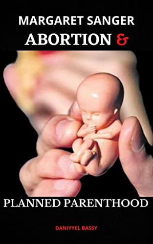 Margaret Sanger: Abortion & Planned Parenthood by Daniyyel Bassy ...