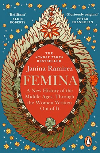 Femina: A New History of the Middle Ages, Through the Women Written Out of It