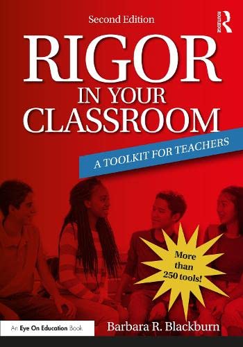 Rigor in Your Classroom: A Toolkit for Teachers by Barbara R. Blackburn ...