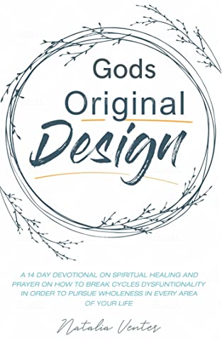 Original Design:A 14 day journey on breaking cycles of dysfunctionality to pursue wholeness in every area of your life.