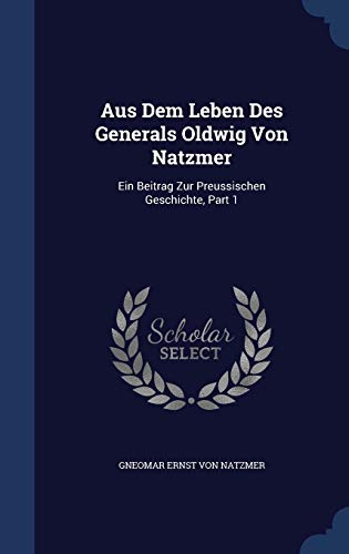 Aus Dem Leben Des Generals Oldwig Von Natzmer Ein Beitrag Zur