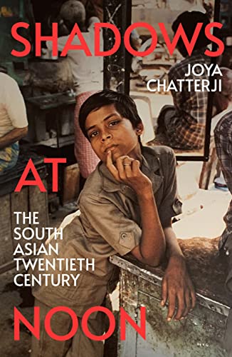 Shadows at Noon: The South Asian Twentieth Century