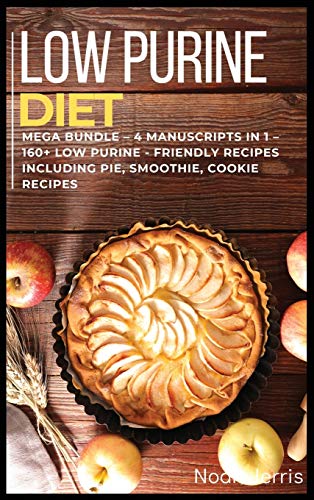 Low Purine Diet: MEGA BUNDLE - 4 Manuscripts in 1 - 160+ Low Purine ...