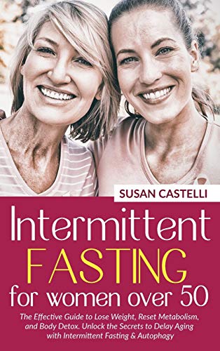 Intermittent Fasting for Women Over 50: The Effective Guide to Lose ...