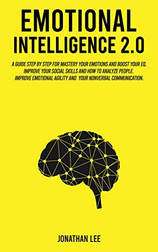Emotional Intelligence 2.0: A Guide Step by Step for Mastery Your ...