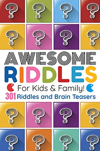 Awesome Riddles Awesome Riddles For Kids And Family: 301 Riddles and Brain Teasers For ...