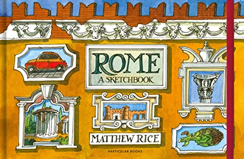 Rome: A Sketchbook by Matthew Rice | Goodreads