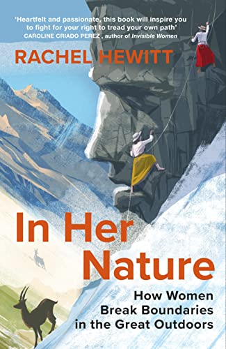 In Her Nature: How Women Break Boundaries in the Great Outdoors: A Past, Present and Personal Story