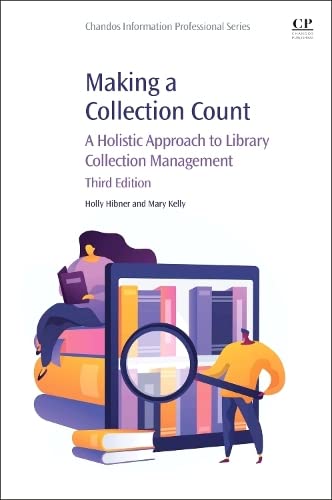Making a Collection Count: A Holistic Approach to Library Collection ...
