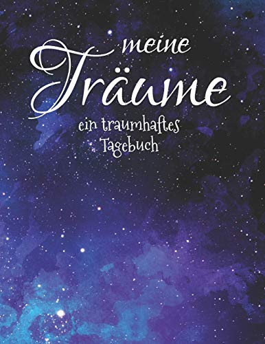 Alle Meine Träume Waren Träume Nur Von Dir Meine Tr ume: ein traumhaftes Tagebuch. Das Traumtagebuch f r luzide Tr