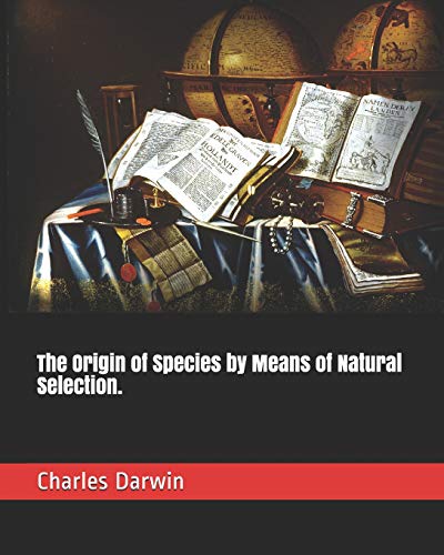 The Origin of Species by Means of Natural Selection. by Charles Darwin ...