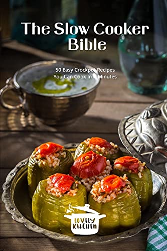 The Slow Cooker Bible: 50 Easy Recipes You Can Cook Every Day by Lovely ...