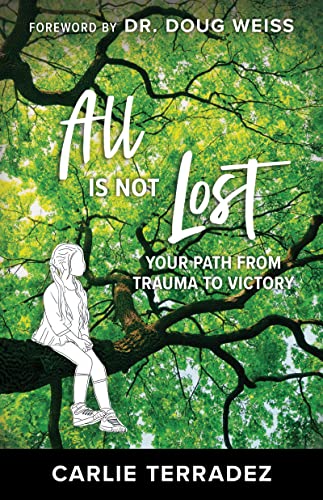 All is Not Lost: Your Path from Trauma to Victory