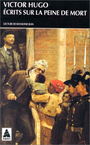 Ecrits sur la peine de mort (BABEL) by Victor Hugo | Goodreads