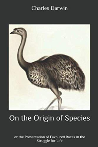 On the Origin of Species: or the Preservation of Favoured Races in the ...
