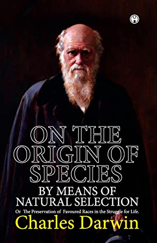 On the Origin of Species. or the Preservation of Favoured Races in the ...