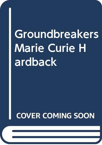 Groundbreakers Book Groundbreakers: Marie Curie (Groundbreakers) by Ann Fullick | Goodreads