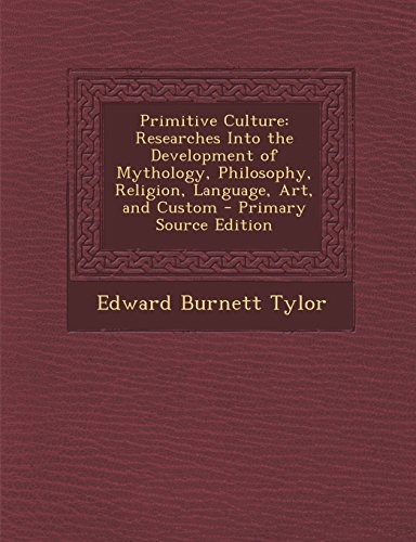 Primitive Culture: Researches Into the Development of Mythology ...