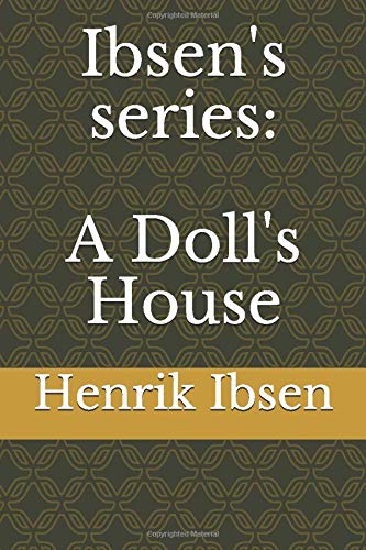 Ibsen's series: A Doll's House by Henrik Ibsen | Goodreads