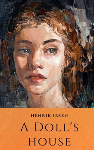 A Doll's House: A Henrik Ibsen Book by Henrik Ibsen | Goodreads