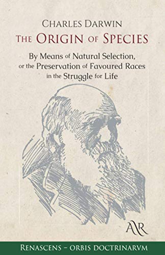 The Origin of Species: By Means of Natural Selection, or the ...