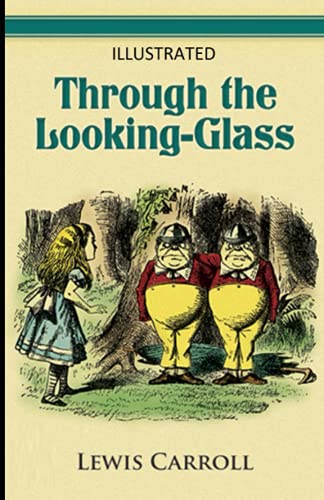 Through the Looking Glass Illustrated by Lewis Carroll | Goodreads