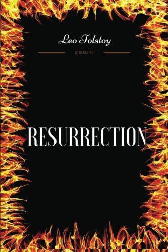 Resurrection: By Leo Tolstoy - Illustrated by Leo Tolstoy | Goodreads