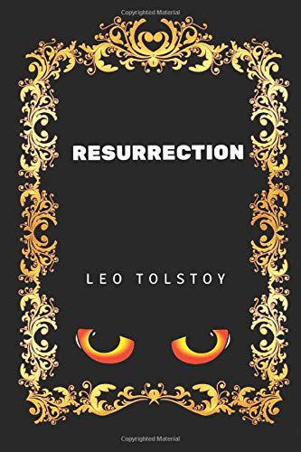 Resurrection: By Leo Tolstoy - Illustrated by Leo Tolstoy | Goodreads