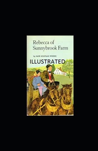 Rebecca of Sunnybrook Farm Illustrated by Kate Douglas Wiggin | Goodreads