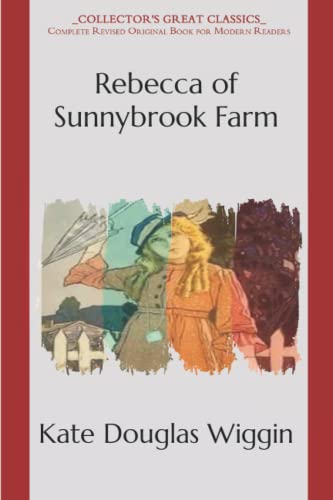 Rebecca of Sunnybrook Farm: Collector's Great Classics - Complete ...
