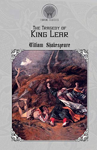 The Tragedy of King Lear (Throne Classics) by William Shakespeare ...