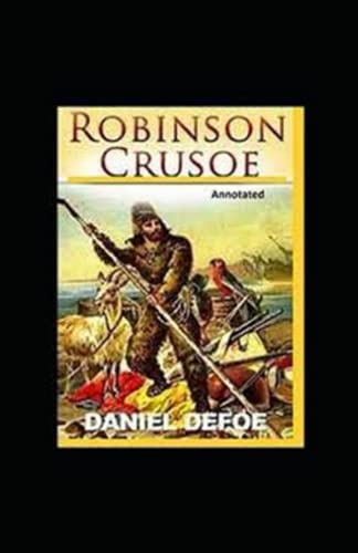 Robinson Crusoe Annotated by Daniel Defoe | Goodreads